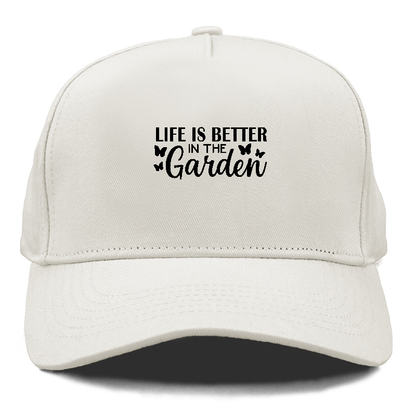 life is better in the garden Hat