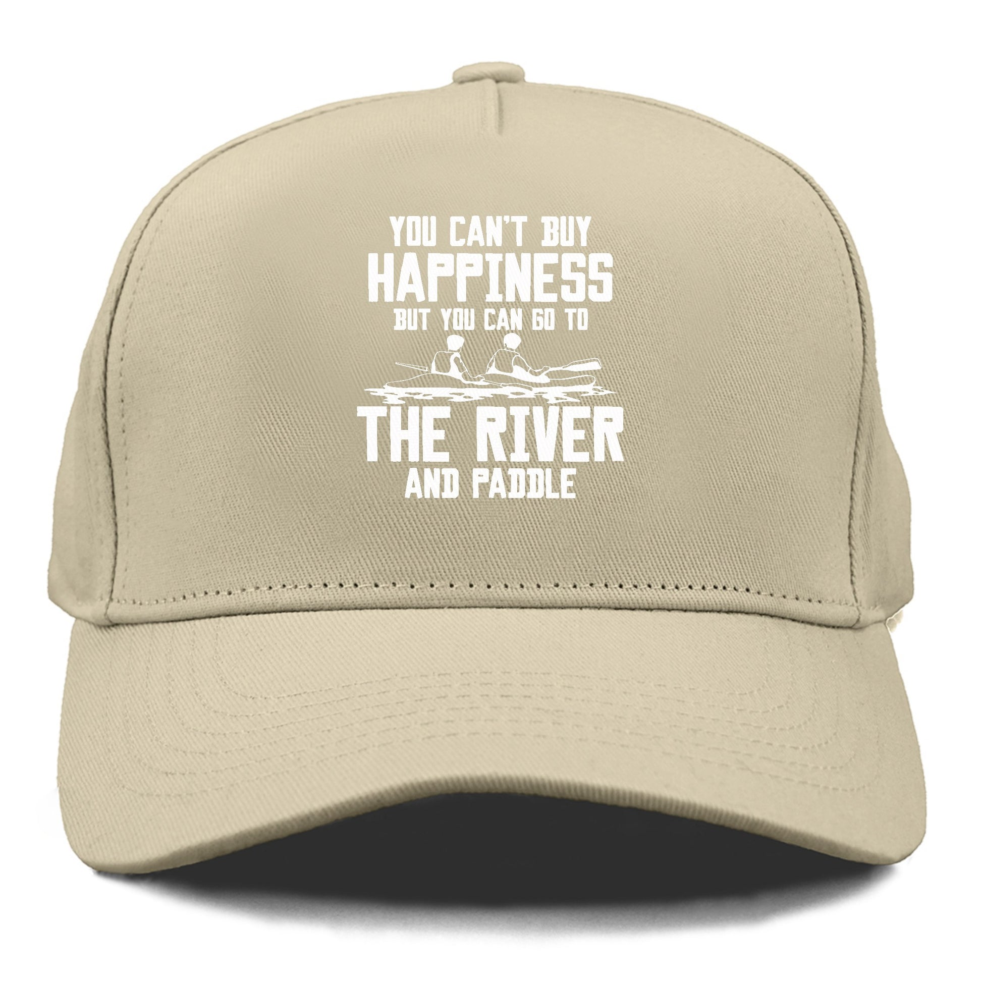 you can't buy happiness but you can go to the river and paddle Hat