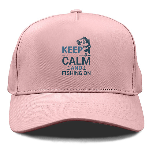 Keep Calm And Fishing On Cap