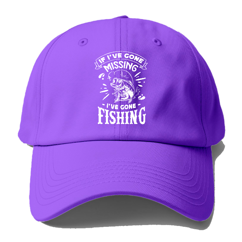 If Ive gone missing i've gone fishing Hat