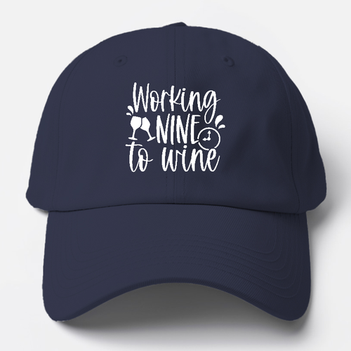 Working Nine To Wine Baseball Cap