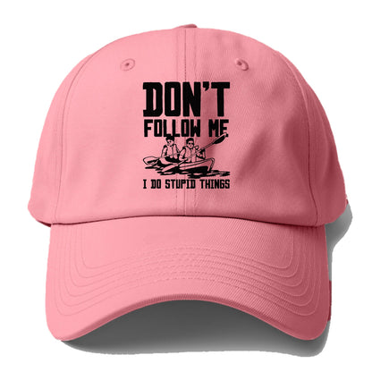  don't follow me i do stupid things Hat