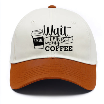 Morning Fuel: Wait Until I Finish My Coffee Hat