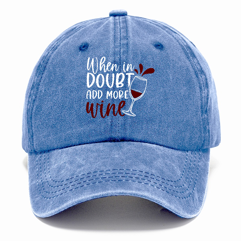 when in doubt add more wine Hat