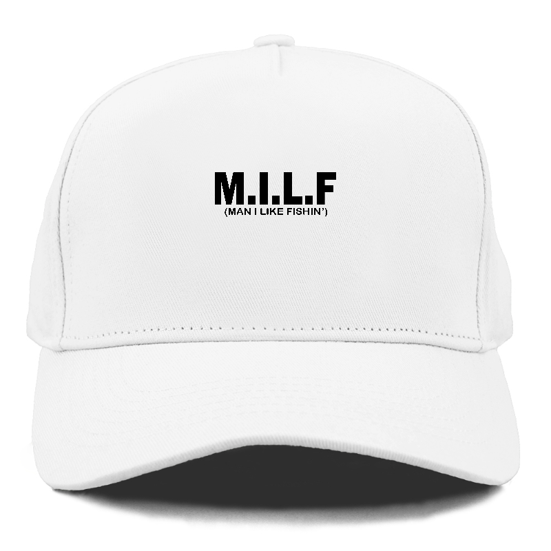 MILF Man I like fishin' Hat