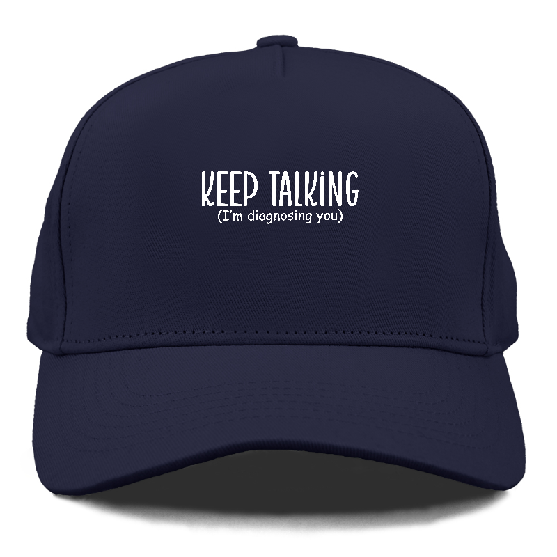 keep talking im diagnosing you Hat