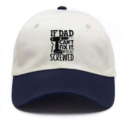 If Dad Can't Fix It We're All Screwed Hat