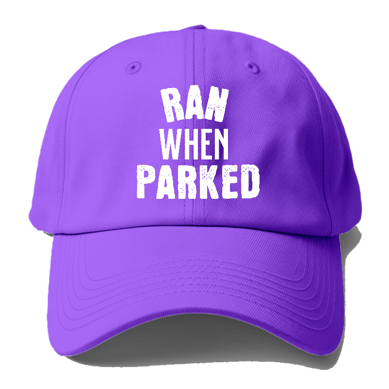 ran when parked Hat