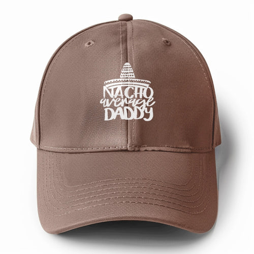 Nacho Average Daddy Solid Color Baseball Cap