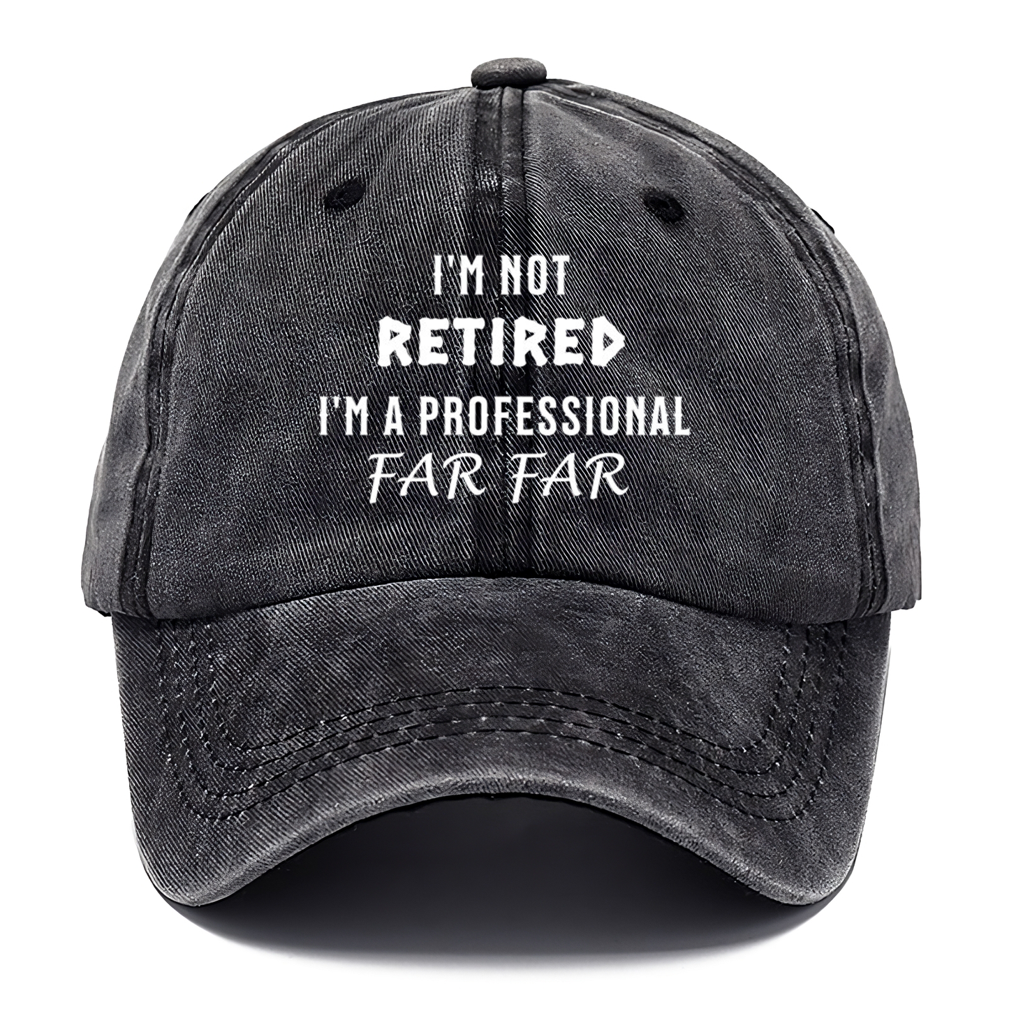 I'm Not Retired, I'm a Professional FARFAR Classic Cap