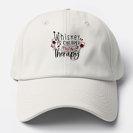 Whiskey is cheaper than therapy Baseball Cap