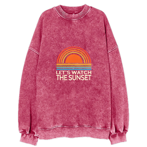 Let's Watch The Sunset! Vintage Sweatshirt