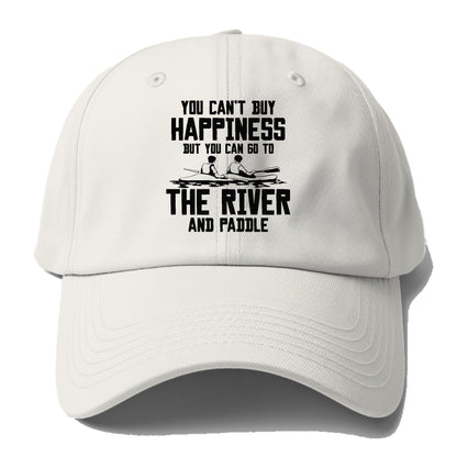 you can't buy happiness but you can go to the river and paddle Hat