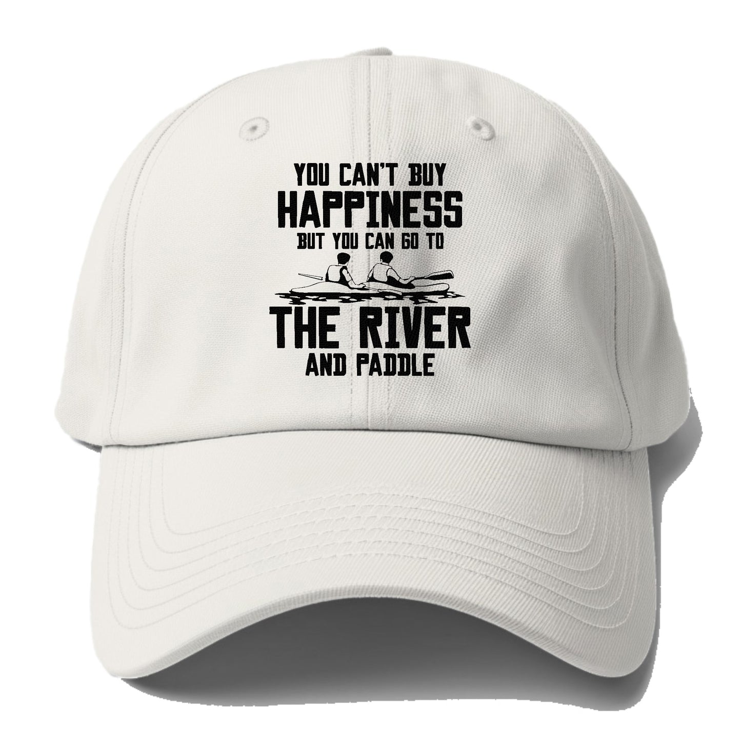 you can't buy happiness but you can go to the river and paddle Hat