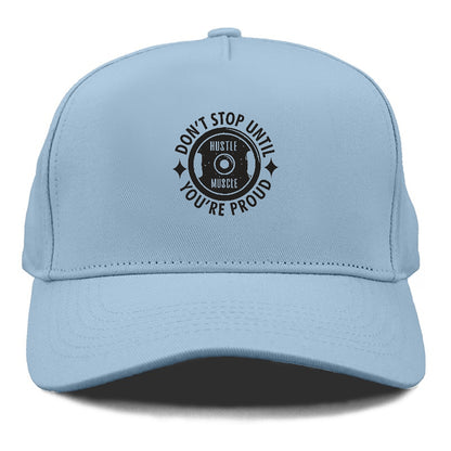 Don't Stop Until You're Proud Hat