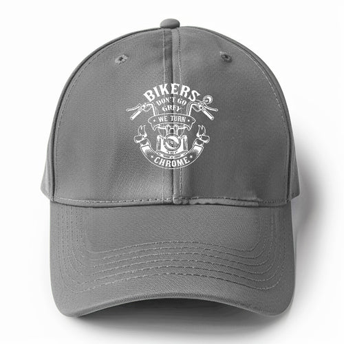 Bikers Don't Go Grey We Turn Chrome Solid Color Baseball Cap