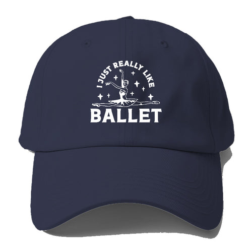 I Just Really Like Ballet Baseball Cap For Big Heads