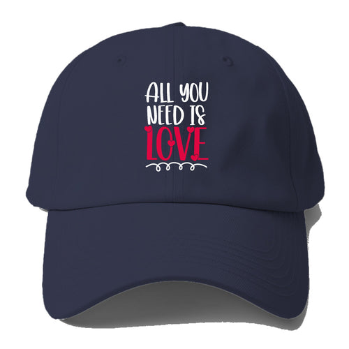 All You Need Is Love Baseball Cap