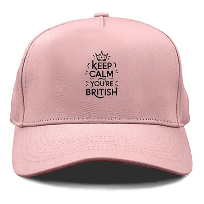 keep calm you are british! Hat