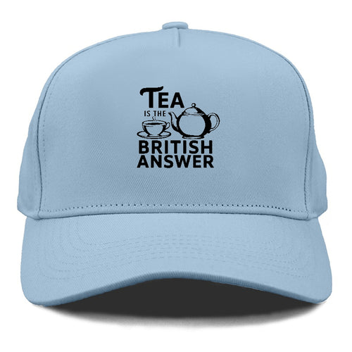 Tea Is The British Answer Cap