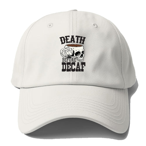 Deadth Before Decaf Baseball Cap