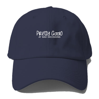 pretty good at bad decisions Hat