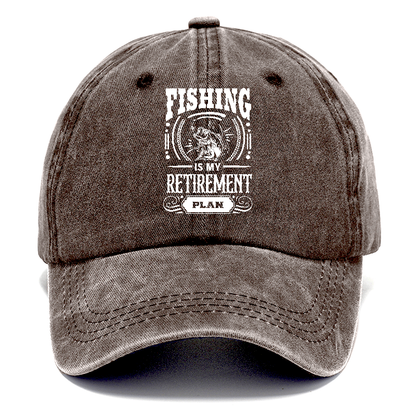 Fishing is my retirement plan Hat