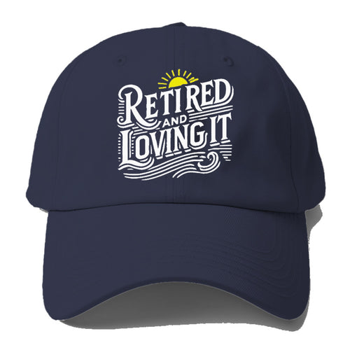 Retired And Loving It Baseball Cap For Big Heads