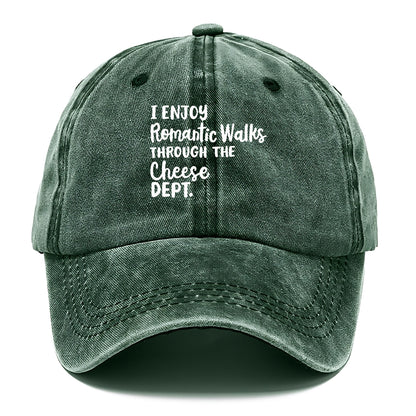 i enjoy romantic walks through the cheese dept Hat