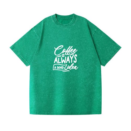 Caffeine Chronicles: Fuel Your Day With 'coffee Is Always A Good Idea' Vintage T-shirt
