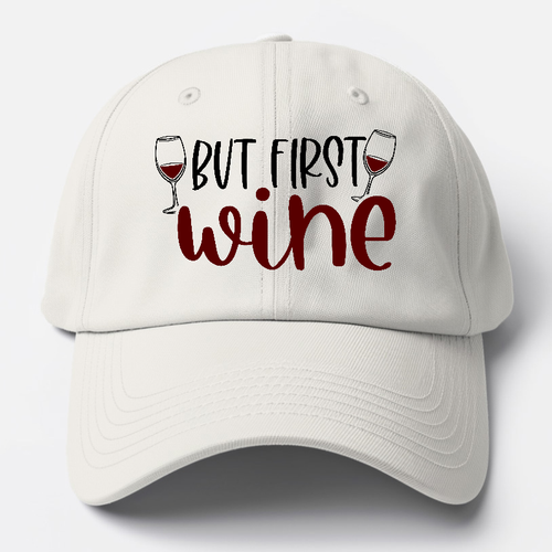But First Wine Baseball Cap