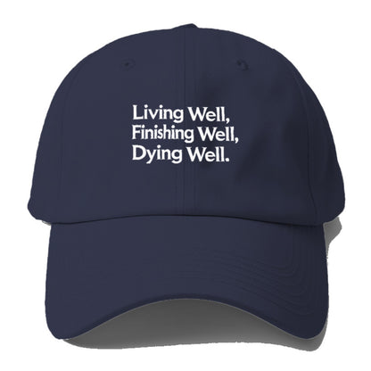 living well, finishing well, dying well Hat