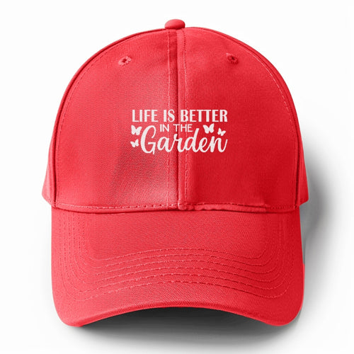Life Is Better In The Garden Solid Color Baseball Cap