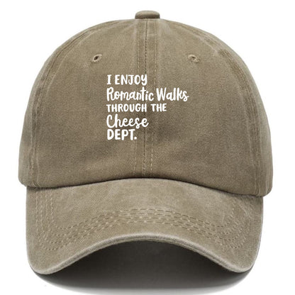 i enjoy romantic walks through the cheese dept Hat