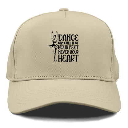 dance can only hurt your feet never your heart Hat