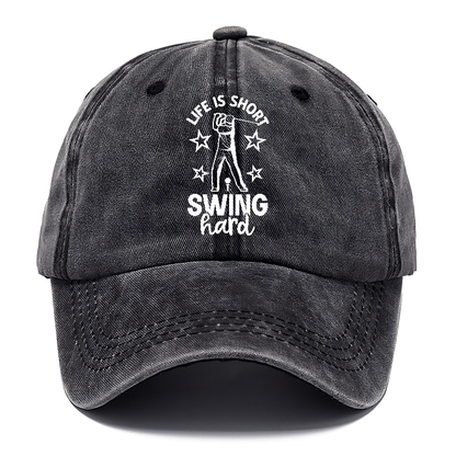 Life Is Short Swing Hard! Hat