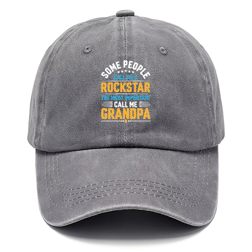 Some People Call Me A Rockstar The Most Important Call Me Grandpa Classic Cap
