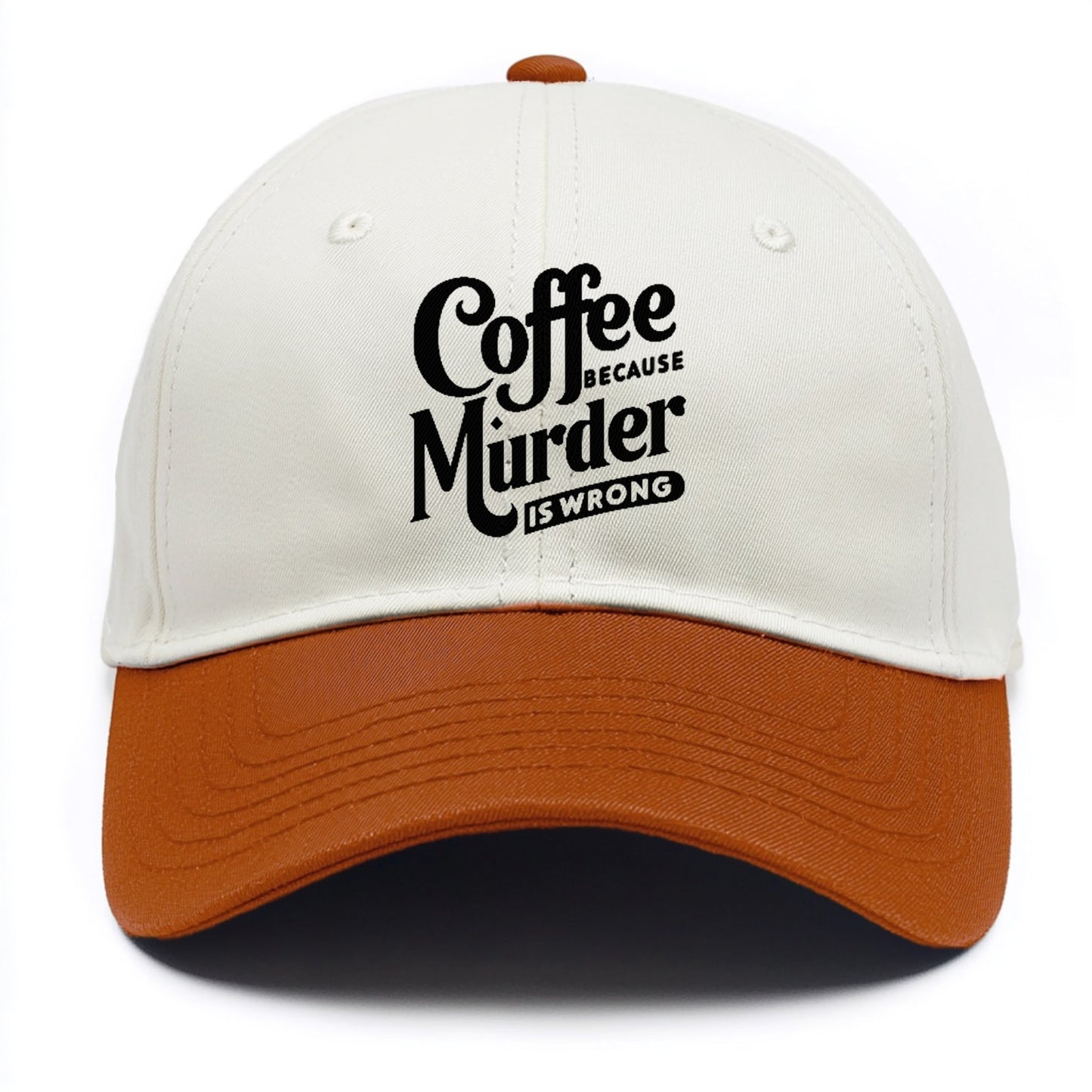 coffee because murder is wrong Hat