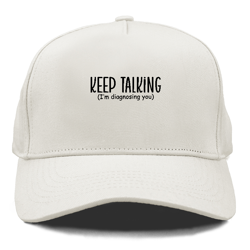 keep talking im diagnosing you Hat