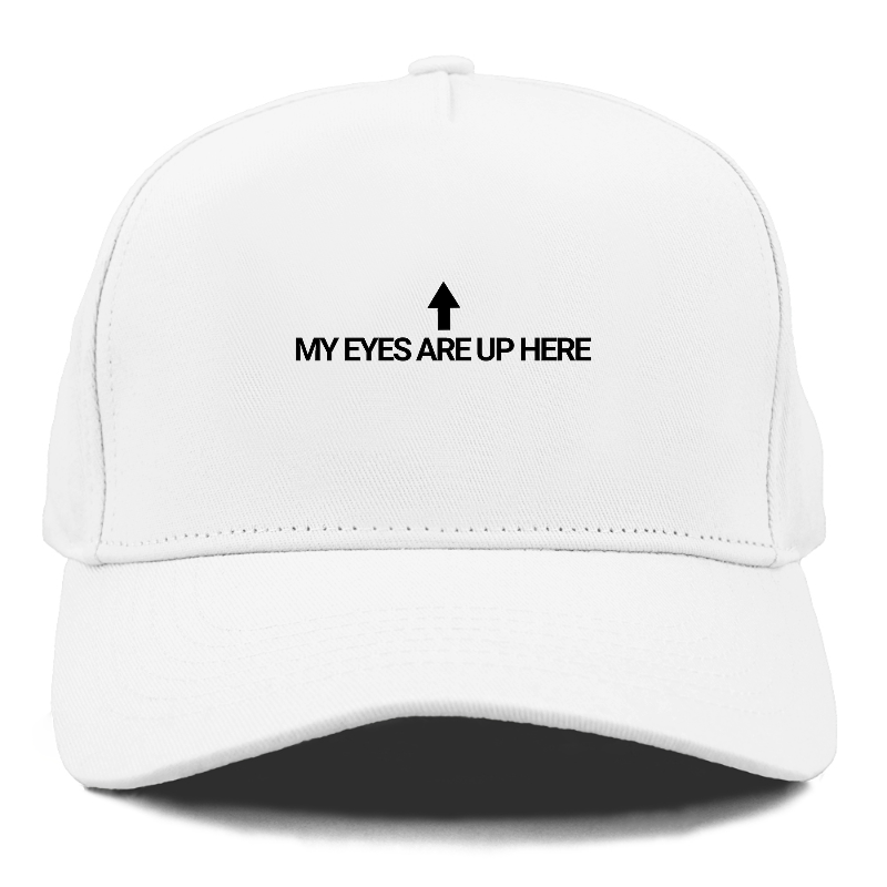 my eyes are up here Hat