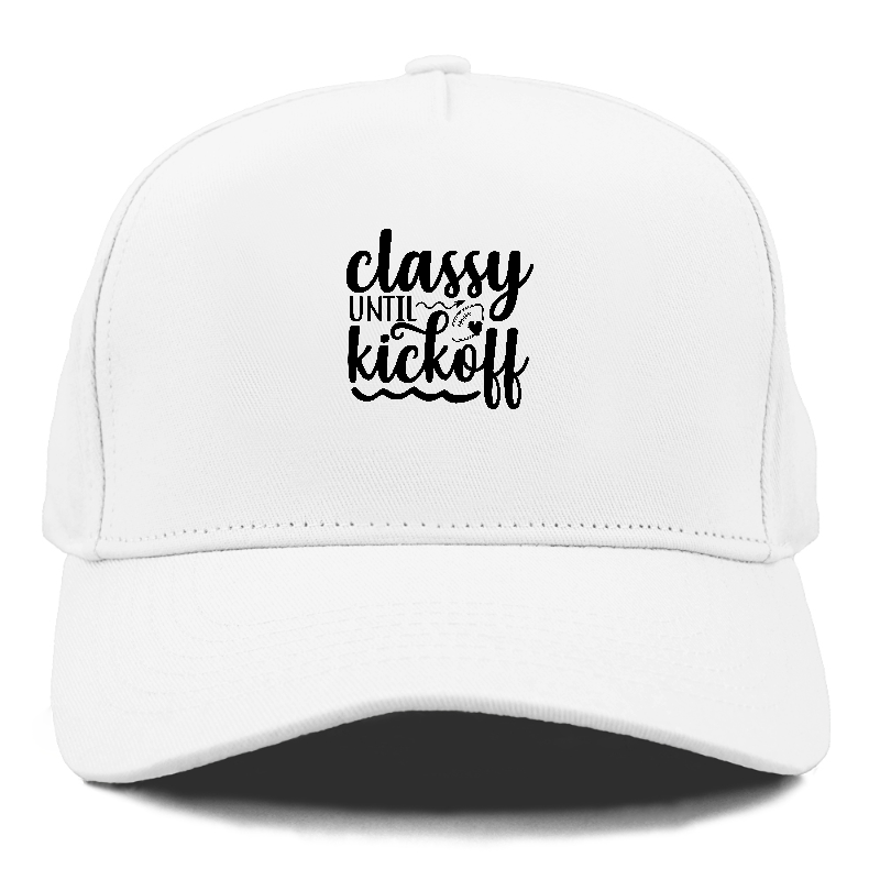 Classy until kickoff Hat