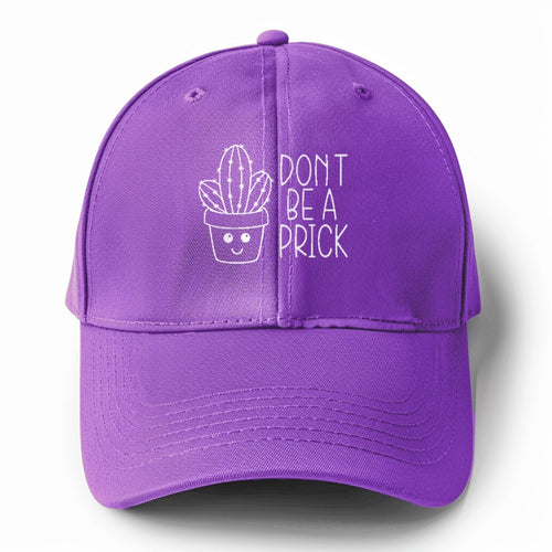 Don't Be A Prick Solid Color Baseball Cap