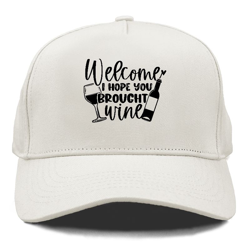 welcome i hope you brought wine Hat