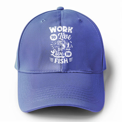 work to live Live to fish Hat