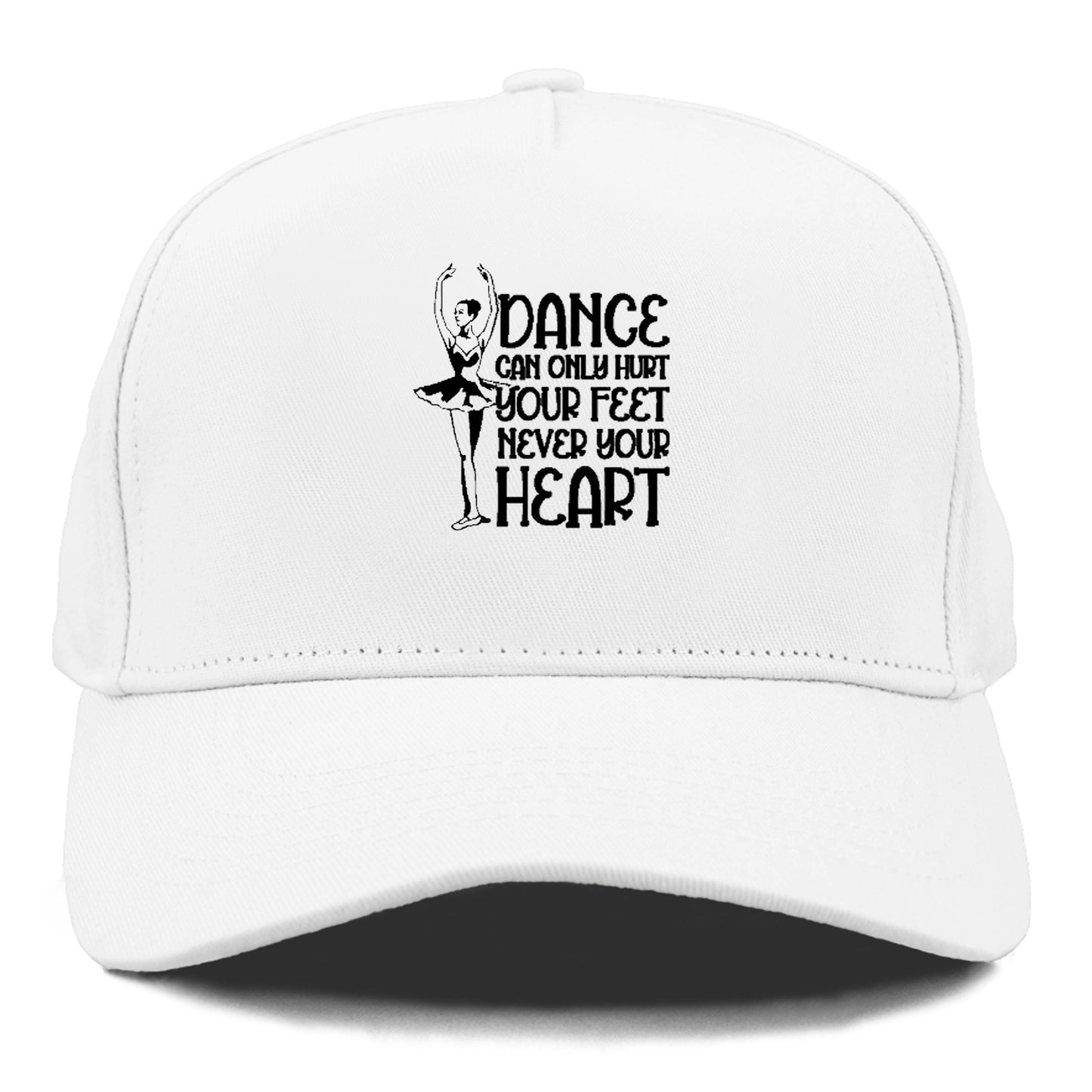 dance can only hurt your feet never your heart Hat