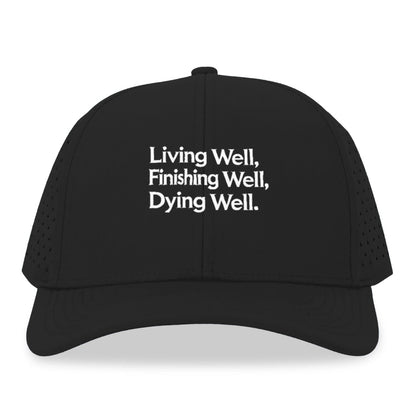 living well, finishing well, dying well Hat