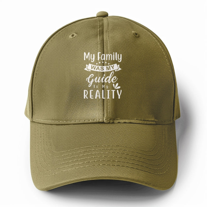 My family was my guide to my reality Hat