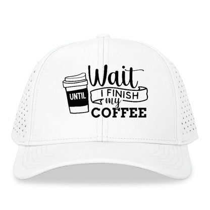 Morning Fuel: Wait Until I Finish My Coffee Hat