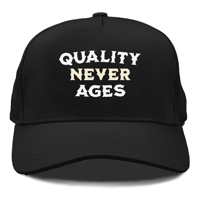 quality never ages Hat