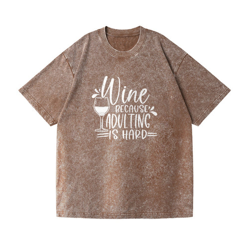 Wine Because Adulting Is Hard Vintage T-shirt